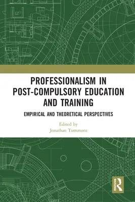 Le professionnalisme dans l'éducation et la formation post-obligatoires : Perspectives empiriques et théoriques - Professionalism in Post-Compulsory Education and Training: Empirical and Theoretical Perspectives