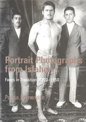 Photographies de portraits d'Ispahan : Visages en transition, 1920-1950 - Portrait Photographs from Isfahan: Faces in Transition, 1920-1950