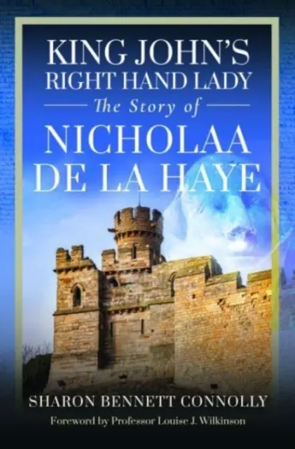 Le bras droit du roi Jean : L'histoire de Nicholaa de la Haye - King John's Right Hand Lady: The Story of Nicholaa de la Haye