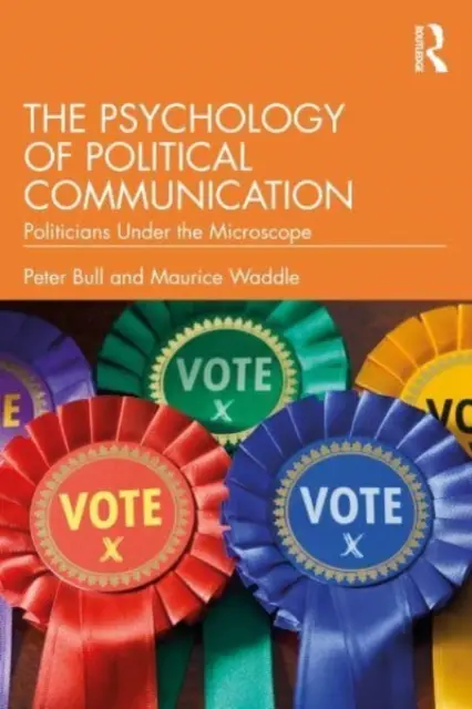 La psychologie de la communication politique : Les politiciens sous le microscope - The Psychology of Political Communication: Politicians Under the Microscope