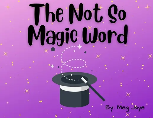 Le mot pas si magique - The Not So Magic Word