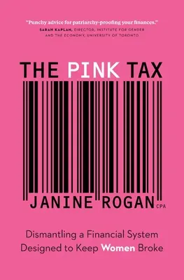 La taxe rose : Le démantèlement d'un système financier conçu pour maintenir les femmes dans la misère - The Pink Tax: Dismantling a Financial System Designed to Keep Women Broke