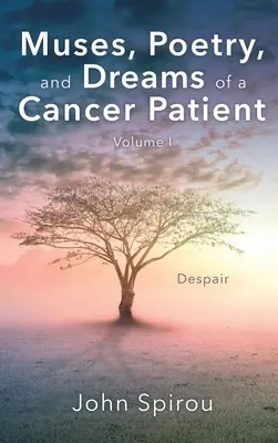 Muses, poèmes et rêves d'une patiente atteinte d'un cancer : Volume I - Muses, Poetry, and Dreams of a Cancer Patient: Volume I