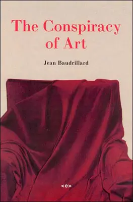 Conspiration de l'art - Manifestes, interviews, essais - Conspiracy of Art - Manifestos, Interviews, Essays