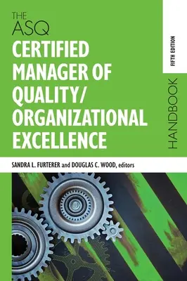 Le manuel du gestionnaire certifié de la qualité/de l'excellence organisationnelle de l'ASQ - The ASQ Certified Manager of Quality/Organizational Excellence Handbook