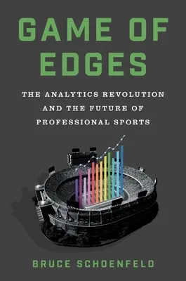 Le jeu des bords : La révolution analytique et l'avenir du sport professionnel - Game of Edges: The Analytics Revolution and the Future of Professional Sports