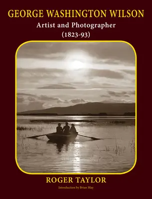 George Washington Wilson : Artiste et photographe (1823-93) - George Washington Wilson: Artist and Photographer (1823-93)