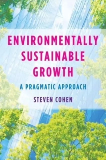 Croissance durable sur le plan environnemental : Une approche pragmatique - Environmentally Sustainable Growth: A Pragmatic Approach