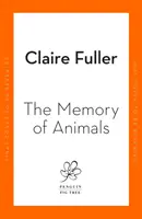 La mémoire des animaux - Par l'auteur d'Unsettled Ground, lauréat du Costa Novel Award - Memory of Animals - From the Costa Novel Award-winning author of Unsettled Ground