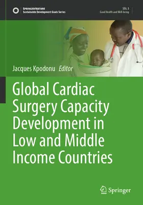 Développement des capacités mondiales en chirurgie cardiaque dans les pays à revenu faible et intermédiaire - Global Cardiac Surgery Capacity Development in Low and Middle Income Countries