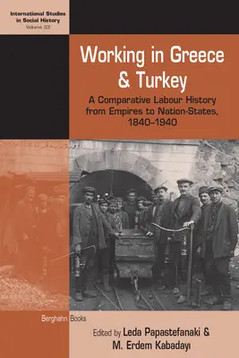 Travailler en Grèce et en Turquie : Une histoire comparative du travail, des empires aux États-nations, 1840-1940 - Working in Greece and Turkey: A Comparative Labour History from Empires to Nation-States, 1840-1940