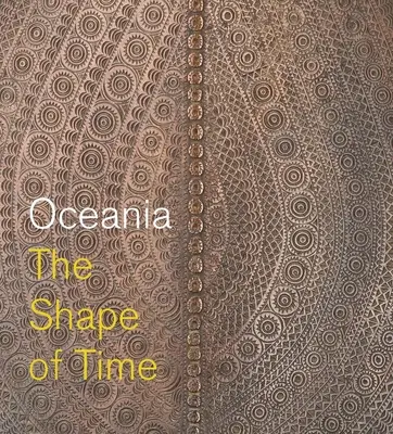 Océanie : La forme du temps - Oceania: The Shape of Time