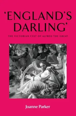 Le chouchou de l'Angleterre » : Le culte victorien d'Alfred le Grand - 'England's darling': The Victorian cult of Alfred the Great