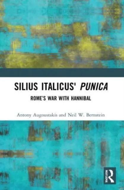 La Punica de Silius Italicus : La guerre de Rome contre Hannibal - Silius Italicus' Punica: Rome's War with Hannibal