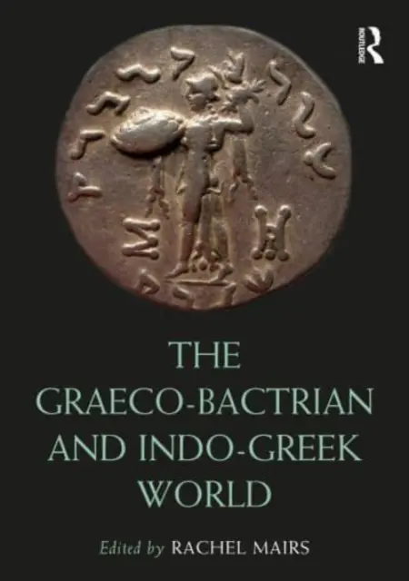 Le monde gréco-bactrien et indo-grec - The Graeco-Bactrian and Indo-Greek World