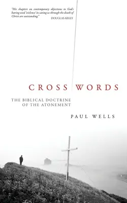 Mots croisés : La doctrine biblique de l'expiation - Cross Words: The Biblical Doctrine of the Atonement