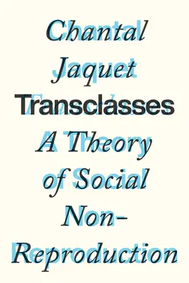 Transclasses : Une théorie de la non-reproduction sociale - Transclasses: A Theory of Social Non-Reproduction