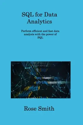 SQL pour l'analyse des données : Réalisez des analyses de données efficaces et rapides grâce à la puissance de SQL - SQL for Data Analytics: Perform efficient and fast data analysis with the power of SQL