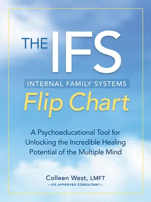 Le tableau des systèmes familiaux internes : Un outil psychopédagogique pour libérer l'incroyable potentiel de guérison de l'esprit multiple - The Internal Family Systems Flip Chart: A Psychoeducational Tool for Unlocking the Incredible Healing Potential of the Multiple Mind