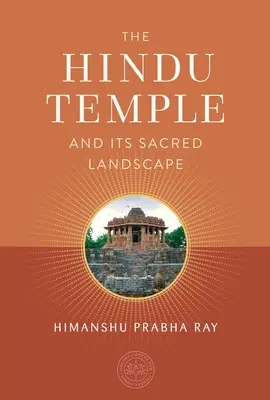 Le temple hindou et son paysage sacré - The Hindu Temple and Its Sacred Landscape