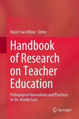 Manuel de recherche sur la formation des enseignants : Innovations et pratiques pédagogiques au Moyen-Orient - Handbook of Research on Teacher Education: Pedagogical Innovations and Practices in the Middle East