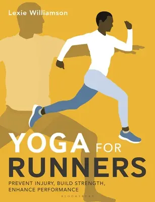 Yoga pour les coureurs : Prévenir les blessures, développer la force, améliorer les performances - Yoga for Runners: Prevent Injury, Build Strength, Enhance Performance