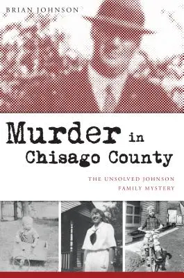 Meurtre dans le comté de Chisago : Le mystère non résolu de la famille Johnson - Murder in Chisago County: The Unsolved Johnson Family Mystery