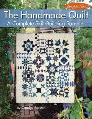 Le quilt fait main : Un échantillonnage complet pour développer ses compétences - The Handmade Quilt: A Complete Skill-Building Sampler