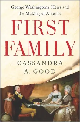 Première famille : Les héritiers de George Washington et la construction de l'Amérique - First Family: George Washington's Heirs and the Making of America