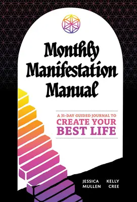 Manuel de Manifestation Mensuelle : Un journal guidé de 31 jours pour créer votre meilleure vie : Un journal guidé de 31 jours pour créer votre meilleure vie - Monthly Manifestation Manual: A 31-Day Guided Journal to Create Your Best Life: A 31-Day Guided Journal to Create Your Best Life