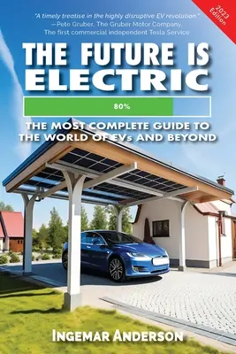 L'avenir est électrique : le guide le plus complet sur le monde des véhicules électriques - The Future is Electric: The Most Complete Guide to the World of EVs