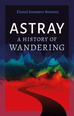 Astray : Une histoire d'errance - Astray: A History of Wandering