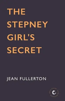 Le secret de la fille de Stepney : Volume 1 - The Stepney Girl's Secret: Volume 1