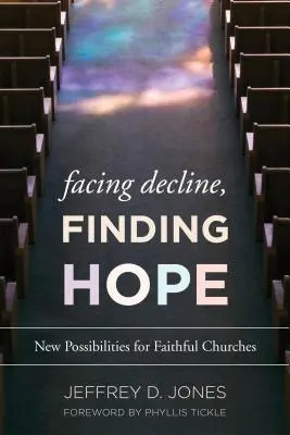 Faire face au déclin, trouver l'espoir : de nouvelles possibilités pour les églises fidèles - Facing Decline, Finding Hope: New Possibilities for Faithful Churches