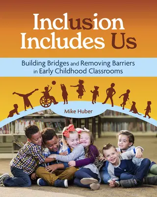 L'inclusion nous inclut : Construire des ponts et éliminer les barrières dans les classes de la petite enfance - Inclusion Includes Us: Building Bridges and Removing Barriers in Early Childhood Classrooms