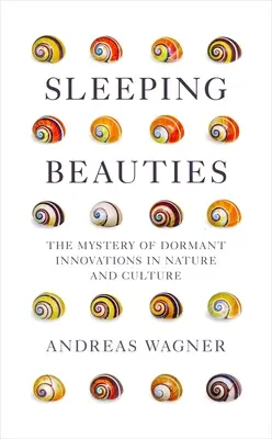 Les belles endormies : Le mystère des innovations dormantes dans la nature et la culture - Sleeping Beauties: The Mystery of Dormant Innovations in Nature and Culture