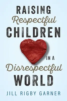 Élever des enfants respectueux dans un monde irrespectueux - Raising Respectful Children in a Disrespectful World