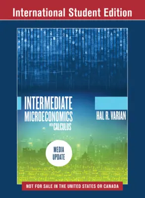 Microéconomie intermédiaire avec calcul : A Modern Approach - Media Update (Varian Hal R. (University of California Berkeley)) - Intermediate Microeconomics with Calculus: A Modern Approach - Media Update (Varian Hal R. (University of California Berkeley))