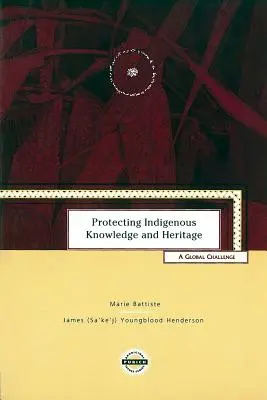 Protéger les connaissances et le patrimoine indigènes : Un défi mondial - Protecting Indigenous Knowledge and Heritage: A Global Challenge