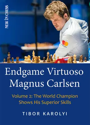 Magnus Carlsen, virtuose de la fin de partie : le champion du monde montre ses compétences supérieures - Endgame Virtuoso Magnus Carlsen: The World Champion Shows His Superior Skills