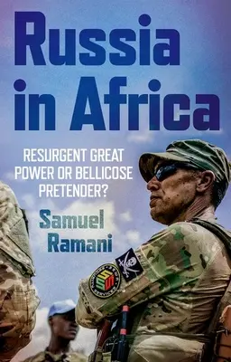 La Russie en Afrique : Grande puissance résurgente ou prétendant belliqueux ? - Russia in Africa: Resurgent Great Power or Bellicose Pretender?