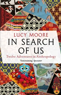 A la recherche de nous : Aventures en anthropologie - In Search of Us: Adventures in Anthropology