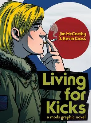 Living for Kicks - Un roman graphique des Mods - Living for Kicks - A Mods Graphic Novel