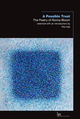 Une confiance possible : La poésie de Ronna Bloom - A Possible Trust: The Poetry of Ronna Bloom