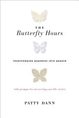 Les heures papillon : Transformer les souvenirs en mémoires - The Butterfly Hours: Transforming Memories Into Memoir