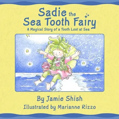 Sadie, la fée des dents de mer, l'histoire magique d'une dent perdue en mer - Sadie the Sea Tooth Fairy, A Magical Story of a Tooth Lost at Sea