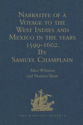 Récit d'un voyage aux Antilles et au Mexique en 1599-1602, par Samuel Champlain : Avec cartes et illustrations - Narrative of a Voyage to the West Indies and Mexico in the Years 1599-1602, by Samuel Champlain: With Maps and Illustrations