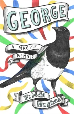 George : Les mémoires d'une pie - George: A Magpie Memoir