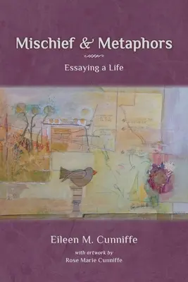 Méfaits et métaphores : La rédaction d'une vie - Mischief & Metaphors: Essaying a Life