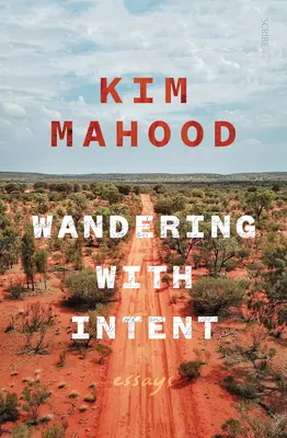 Wandering with Intent : Essais en provenance de l'Australie lointaine - Wandering with Intent: Essays from Remote Australia